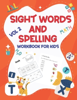 Paperback Sight Words and Spelling Workbook for Kids Age +4 Vol 2: Learn to Write and Spell Essential Words - Kindergarten Workbook, Reading & Phonics Activitie Book