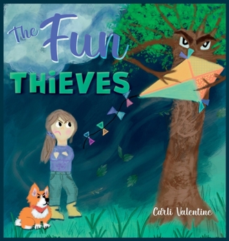 Hardcover The Fun Thieves: Explore the World of Positive Thinking and Learn to Look on the Bright Side Book