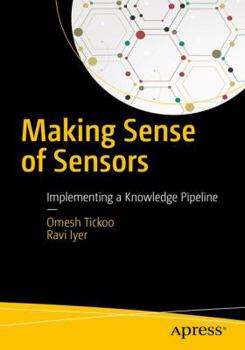 Paperback Making Sense of Sensors: End-To-End Algorithms and Infrastructure Design from Wearable-Devices to Data Centers Book
