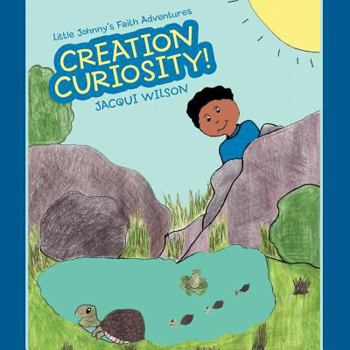 Paperback Little Johnny's Faith Adventures: Creation Curiosity! Book