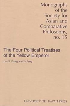 Paperback The Four Political Treatises of the Yellow Emperor : Original Mawangdui Texts With Complete English Translations and an Introduction Book