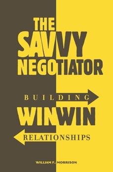 Paperback The Savvy Negotiator: Building Win-Win Relationships Book