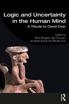 Paperback Logic and Uncertainty in the Human Mind: A Tribute to David E. Over Book