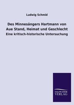 Paperback Des Minnesangers Hartmann Von Aue Stand, Heimat Und Geschlecht [German] Book