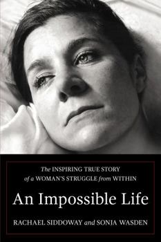 An Impossible Life: The Inspiring Journey of a Woman's Struggle from Within - Book #1 of the Impossible