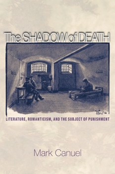 Hardcover The Shadow of Death: Literature, Romanticism, and the Subject of Punishment Book