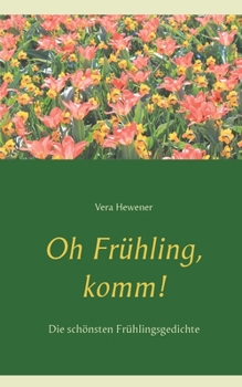 Paperback Oh Frühling, komm!: Die schönsten Frühlingsgedichte [German] Book