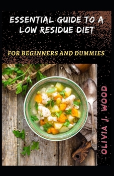 Paperback Essential Guide To A Low Residue Diet For Beginners And Dummies Book