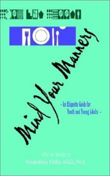 Paperback Mind Your Manners: An Etiquette Guide for Youth and Young Adults Book