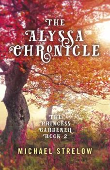 Paperback The Alyssa Chronicle: The Princess Gardener, Book II Book