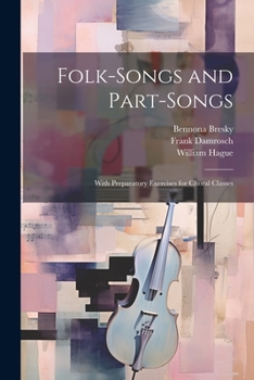 Paperback Folk-Songs and Part-Songs: With Preparatory Exercises for Choral Classes Book