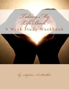 Paperback Taking My Life Back: 9 Week Study Workbook Book