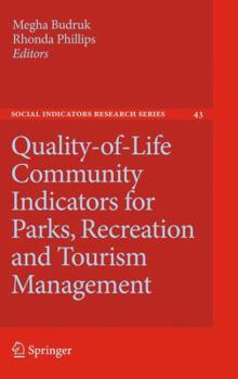 Quality-of-Life Community Indicators for Parks, Recreation and Tourism Management - Book #43 of the Social Indicators Research Series