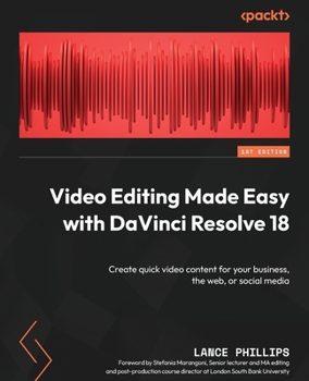 Paperback Video Editing Made Easy with DaVinci Resolve 18: Create quick video content for your business, the web, or social media Book