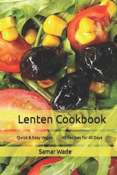 Paperback Lenten Cookbook: Quick & Easy Vegan 40 Recipes for 40 Days Book