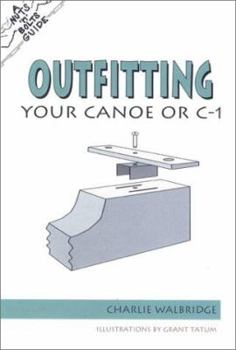 Paperback The Nuts 'n' Bolts Guide to Outfitting Your Canoe or C-1 Book