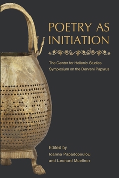 Paperback Poetry as Initiation: The Center for Hellenic Studies Symposium on the Derveni Papyrus Book