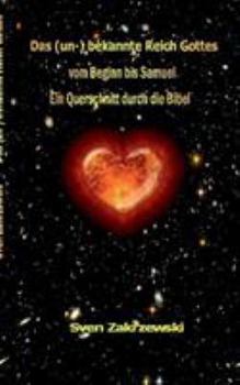 Paperback Das (un-) bekannte Reich Gottes: Vom Beginn bis Samuel. Ein Querschnitt durch die Bibel [German] Book