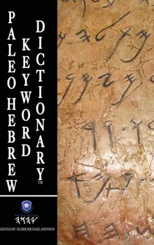 Hardcover Paleo Hebrew Keyword Dictionary(TM): Paleo Hebrew Keyword Dictionary(TM) Trade Edition Book