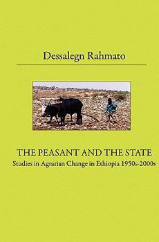 Paperback The Peasant And The State: Studies In Agrarian Change In Ethiopia 1950s - 2000s Book
