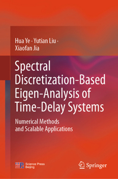 Hardcover Spectral Discretization-Based Eigen-Analysis of Time-Delay Systems: Numerical Methods and Scalable Applications Book