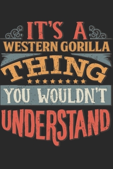It's A Western Gorilla Thing You Wouldn't Understand: Gift For Western Gorilla Lover 6x9 Planner Journal