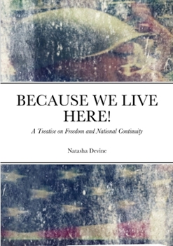 Paperback Because We Live Here: A Treatise on Freedom and National Continuity Book