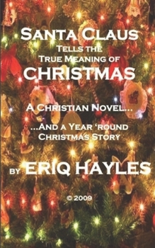 Paperback Santa Claus Tells the True Meaning of Christmas: A Year Round Christmas & Easter Holidays Strory Book