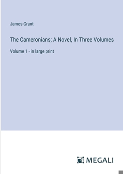 Paperback The Cameronians; A Novel, In Three Volumes: Volume 1 - in large print Book