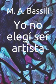 Paperback Yo no elegí ser artista [Spanish] Book