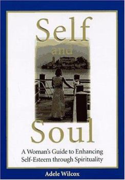 Hardcover Self and Soul: A Woman's Guide to Enhancing Self-Esteem Though Spirituality Book