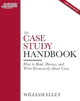 Paperback The Case Study Handbook: How to Read, Discuss, and Write Persuasively about Cases Book