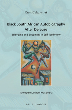 South African Autobiography After Deleuze: Becoming in Black Self-Testimony