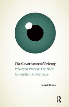 Paperback The Governance of Privacy: Privacy as Process: The Need for Resilient Governance Book