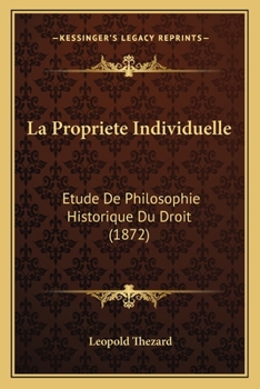 Paperback La Propriete Individuelle: Etude De Philosophie Historique Du Droit (1872) [French] Book