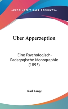 Uber Apperzeption : Eine Psychologisch-Padagogische Monographie (1895)
