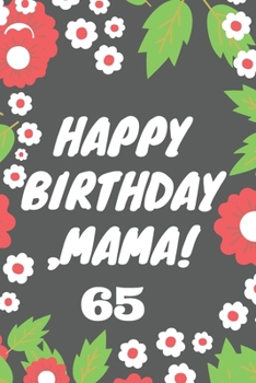 Paperback Happy birthday, Mama!: Happy birthday, Mama! 65: Valentines Day Notebook for Boyfriend or Girlfriend. Valentine's Day Gift for Her Him. Lined Book