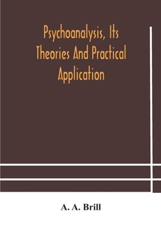 Paperback Psychoanalysis, Its Theories And Practical Application Book