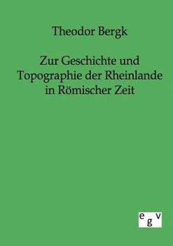 Paperback Zur Geschichte und Topographie der Rheinlande in Römischer Zeit [German] Book