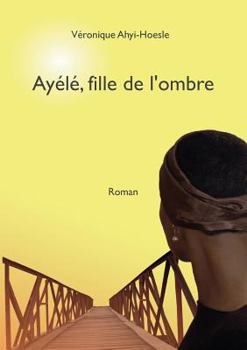 Paperback Ayélé, fille de l'ombre [French] Book