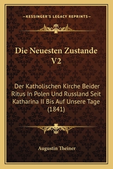 Paperback Die Neuesten Zustande V2: Der Katholischen Kirche Beider Ritus In Polen Und Russland Seit Katharina II Bis Auf Unsere Tage (1841) [German] Book