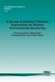 Paperback A Survey of Decision-Theoretic Approaches for Robotic Environmental Monitoring Book