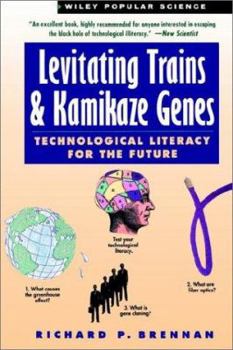 Paperback Levitating Trains and Kamikaze Genes: Technological Literacy for the Future Book
