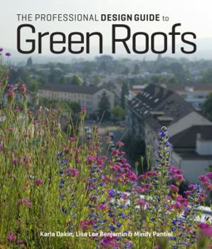 Hardcover The Professional Design Guide to Green Roofs Book