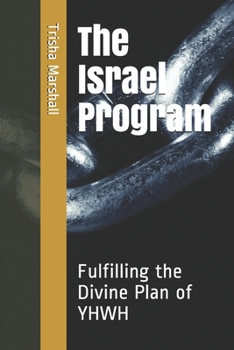 Paperback The Israel Program: Fulfilling the Divine Plan of YHWH Book