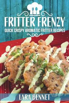 Paperback Fritter Frenzy: Quick Crispy Aromatic Fritter Recipes Book