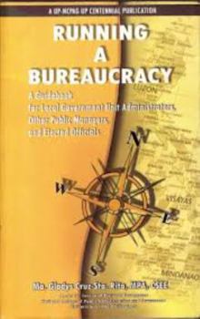 Paperback Running A Bureaucracy: A Guidebook for Local Government Unit Administrators, Other Public Managers and Elected Officials Book