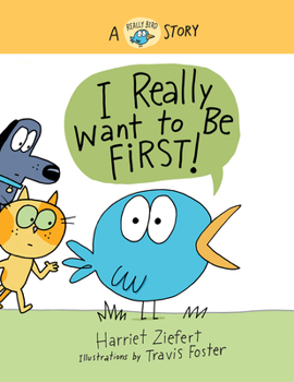 Hardcover I Really Want to Be First!: A Really Bird Story Book