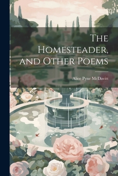 Paperback The Homesteader, and Other Poems Book