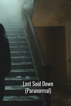 Lost Soul Down (Paranormal)